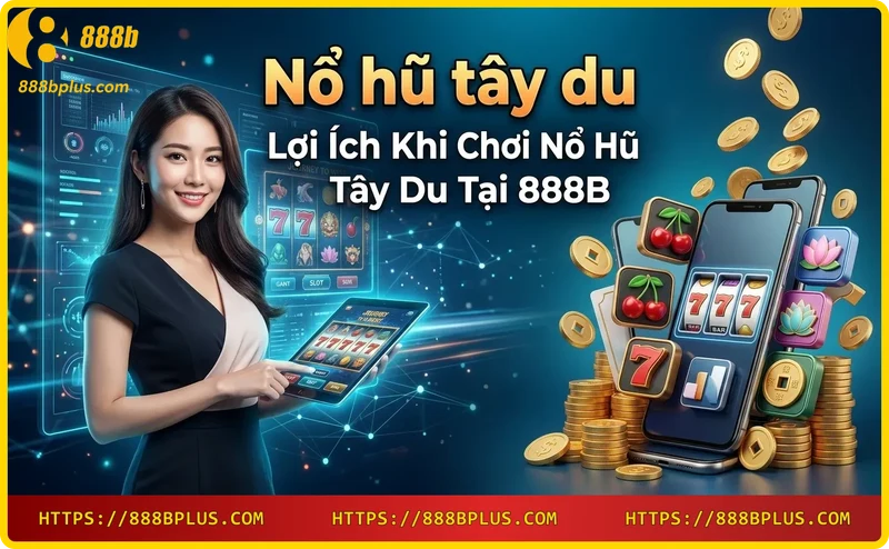 loi-ich-khi-choi-no-hu-tay-du-tai-888b-jackpot-lon-va-khuyen-mai Lợi ích khi chơi Nổ hũ Tây Du tại 888B - Jackpot lớn và khuyến mãi