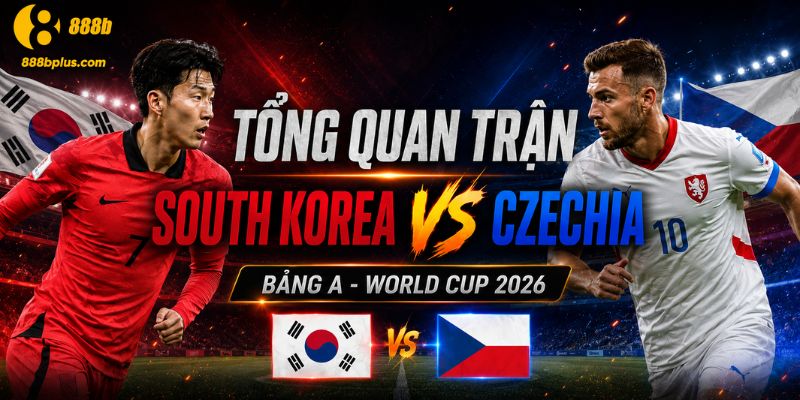 Tổng quan trận kèo bảng A South Korea Vs Czechia