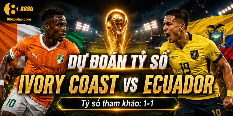 Dự đoán tỷ số Ivory Coast vs Ecuador