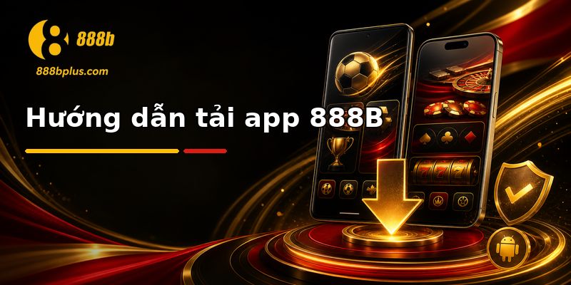 Hướng dẫn tải app 888b