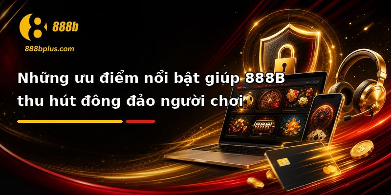 Điểm mạnh của 888b